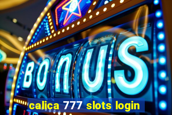 calica 777 slots login